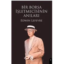 Bir Borsa İşletmecisinin Anıları - Edwin Lefevre - Dorlion Yayınları