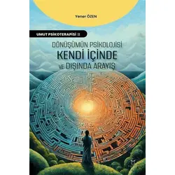 Dönüşümün Psikolojisi: Kendi İçinde ve Dışında Arayış - Yener Özen - Akademisyen Kitabevi