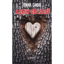 Aşkın Gölgesi - İsmail Çakılı - Liman Yayınevi