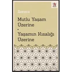 Mutlu Yaşam Üzerine - Yaşamın Kısalığı Üzerine - Seneca - Panama Yayıncılık