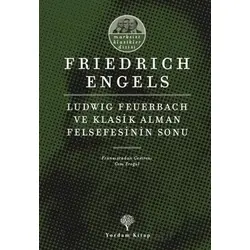 Ludwig Feuerbach ve Klasik Alman Felsefesinin Sonu - Friedrich Engels - Yordam Kitap