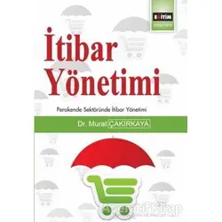 İtibar Yönetimi - Murat Çakırkaya - Eğitim Yayınevi - Bilimsel Eserler