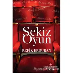 Sekiz Oyun - Refik Erduran - İstanbul Kültür Üniversitesi - İKÜ Yayınevi