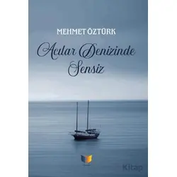 Acılar Denizinde Sensiz - Mehmet Öztürk - Ateş Yayınları