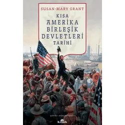 Kısa Amerika Birleşik Devletleri Tarihi - Susan Mary-Grant - Kronik Kitap