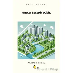 Farklı Belediyecilik - Halil Öncel - Çıra Yayınları