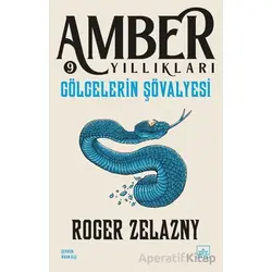 Gölgelerin Şövalyesi - Amber Yıllıkları 9 - Roger Zelazny - İthaki Yayınları