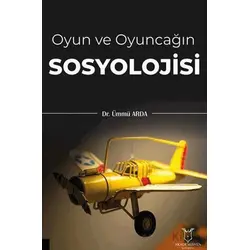 Oyun ve Oyuncağın Sosyolojisi - Ümmü Arda - Akademisyen Kitabevi