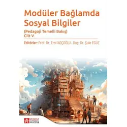 Modüler Bağlamda Sosyal Bilgiler - Pedagoji Temelli Bakış - Cilt V