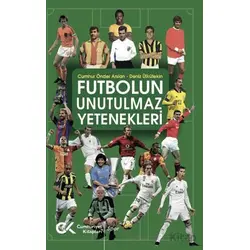 Futbolun Unutulmaz Yetenekleri - Cumhur Önder Arslan - Cumhuriyet Kitapları