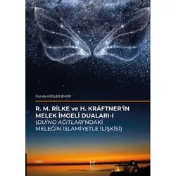 R. M. Rilke Ve H. Kräftner’in Melek İmgeli Duaları- I (Duino Ağıtları’ndaki Meleğin İslamiyetle İliş