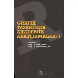 Grafik Tasarımda Akademik Araştırmalar - 1 - Kolektif - Akademisyen Kitabevi