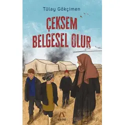 Çeksem Belgesel Olur - Tülay Gökçimen - Aşina Yayınları