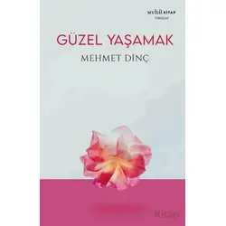 Güzel Yaşamak - Mehmet Dinç - Muhit Kitap