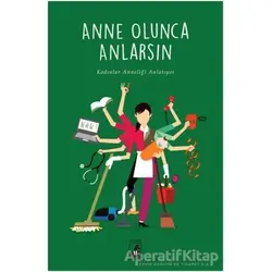 Anne Olunca Anlarsın - Tuğçe Yılmaz - Küsurat Yayınları