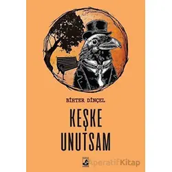 Keşke Unutsam - Bihter Dinçel - Küsurat Yayınları