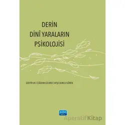 Derin Dinî Yaraların Psikolojisi - Üzeyir Ok - Nobel Akademik Yayıncılık