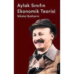 Aylak Sınıfın Ekonomik Teorisi - Nikolai Bukharin - Dorlion Yayınları