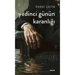 Yedinci Günün Karanlığı - Ferdi Çetin - Alfa Yayınları