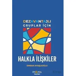 Dezavantajlı Gruplar İçin Halkla İlişkiler - Emrah Ayaşlıoğlu - Ütopya Yayınevi