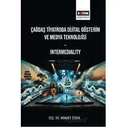 Çağdaş Tiyatroda Dijital Gösterim: Intermediality