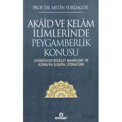 Akaid ve Kelam İlimlerinde Peygamberlik Konusu - Metin Yurdagür - Ensar Neşriyat