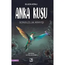 Anka Kuşu Sonsuzluk Arayışı - Eluca Atalı - Çınaraltı Yayınları