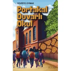 Portakal Duvarlı Okul - Cevriye Oymak - Gülbey Yayınları