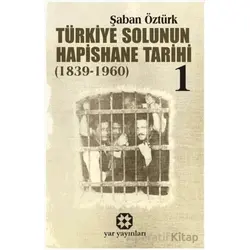 Türkiye Solunun Hapishane Tarihi 1 (1839-1960) - Şaban Öztürk - Yar Yayınları