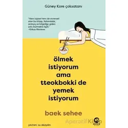 Ölmek İstiyorum Ama Tteokbokki de Yemek İstiyorum - Baek Sehee - Nova Kitap