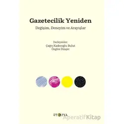 Gazeticilik Yeniden - Kollektif - Ütopya Yayınevi