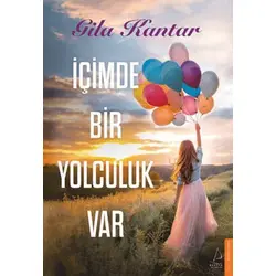 İçimde Bir Yolculuk Var - Gila Kantar - Destek Yayınları