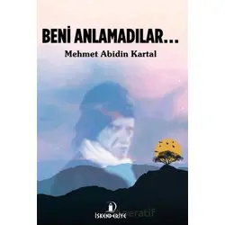 Beni Anlamadılar - Mehmet Abidin Kartal - İskenderiye Yayınları