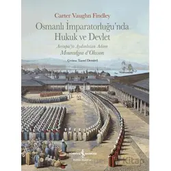 Osmanlı İmparatorluğunda Hukuk ve Devlet - Carter Vaughn Findley - İş Bankası Kültür Yayınları