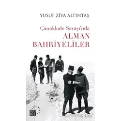 Çanakkale Savaşı’nda Alman Bahriyeliler - Yusuf Ziya Altıntaş - Küre Yayınları