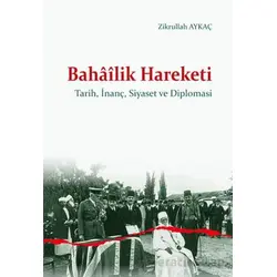 Bahâîlik Hareketi - Zikrullah Aykaç - Ankara Okulu Yayınları