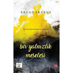 Bir Yalnızlık Meselesi - Ercan Akarsu - Lukka Kitap