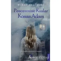 Penceresine Kuşlar Konan Adam - Murat Akgündüz - Uğur Tuna Yayınları