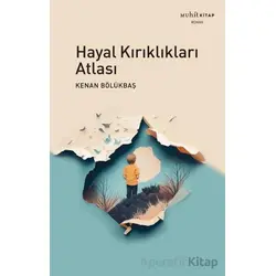 Hayal Kırıklıkları Atlası - Kenan Bölükbaş - Muhit Kitap