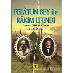 Felatun Bey ile Rakım Efendi - Ahmet Mithat - Rönesans Yayınları