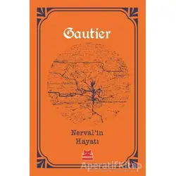 Nerval’in Hayatı - Theophile Gautier - Kırmızı Kedi Yayınevi