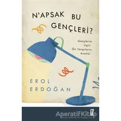 N’apsak Bu Gençleri? - Erol Erdoğan - İz Yayıncılık