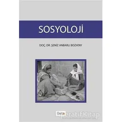 Sosyoloji - Şeniz Anbarlı Bozatay - Beta Yayınevi