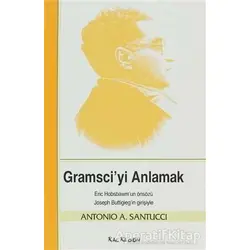 Gramsci’yi Anlamak - Antonio A. Santucci - Kalkedon Yayıncılık