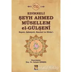 Edirneli Şeyh Ahmed Müsellem el-Gülşeni - Selami Şimşek - Buhara Yayınları