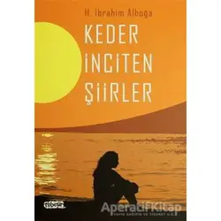 Keder İnciten Şiirler - H. İbrahim Alboğa - Tebeşir Yayınları