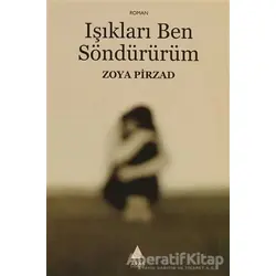 Işıkları Ben Söndürürüm - Zoya Pirzad - Aras Yayıncılık