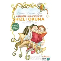 Çocuklar İçin Anlayarak Hızlı Okuma - Öznur Karaeloğlu - FOM Kitap