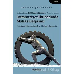 Cumhuriyet İktisadında Makas Değişimi - Serdar Şahinkaya - Telgrafhane Yayınları