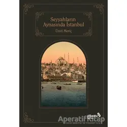 Seyyahların Aynasında İstanbul - Ümit Meriç - Albaraka Yayınları